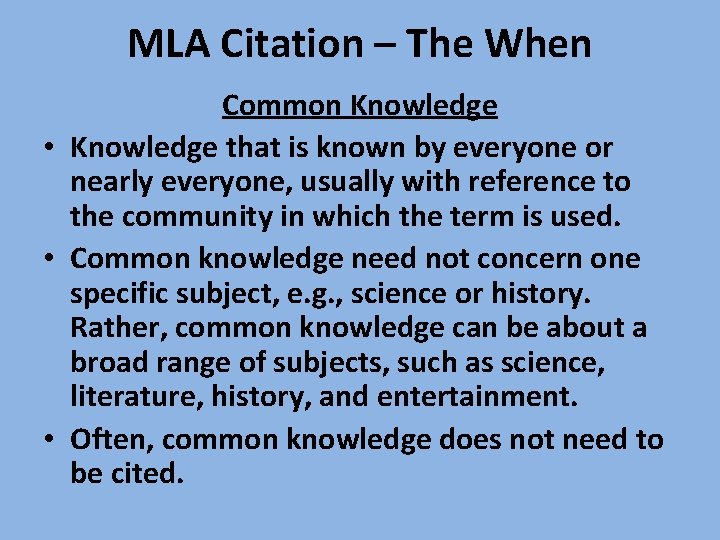 MLA Citation – The When Common Knowledge • Knowledge that is known by everyone