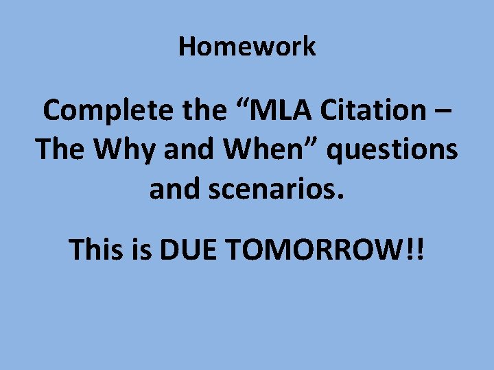 Homework Complete the “MLA Citation – The Why and When” questions and scenarios. This