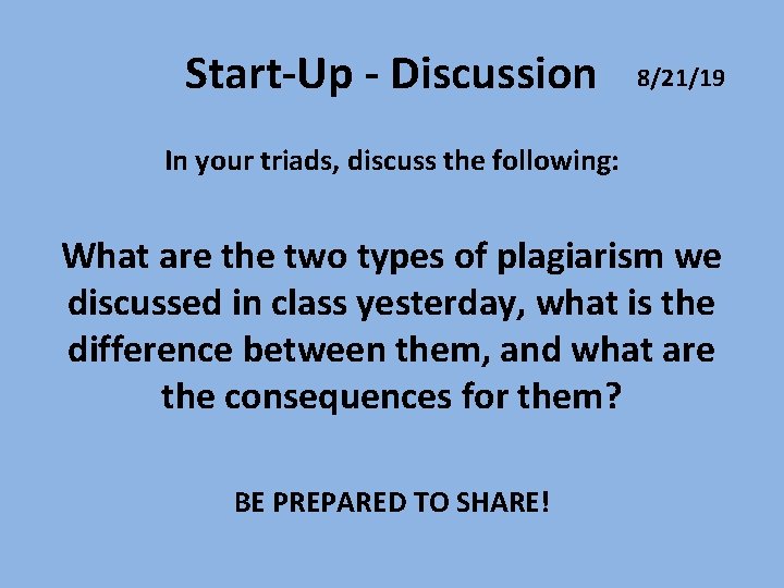 Start-Up - Discussion 8/21/19 In your triads, discuss the following: What are the two