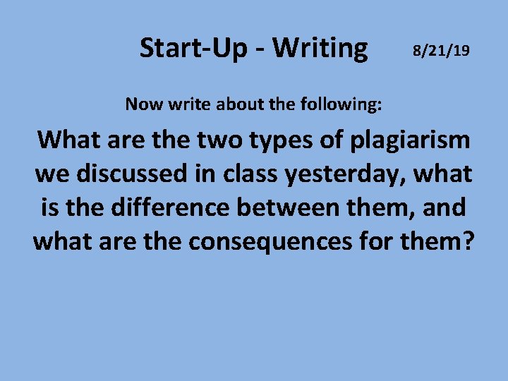 Start-Up - Writing 8/21/19 Now write about the following: What are the two types
