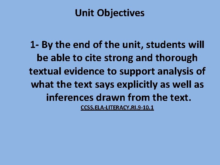 Unit Objectives 1 - By the end of the unit, students will be able