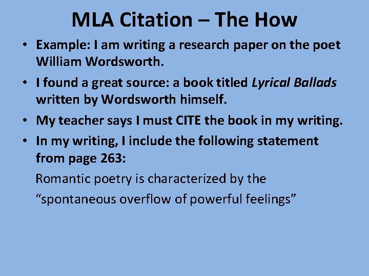 MLA Citation – The How • Example: I am writing a research paper on