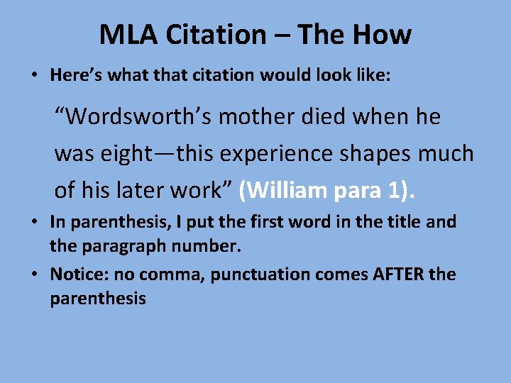 MLA Citation – The How • Here’s what that citation would look like: “Wordsworth’s