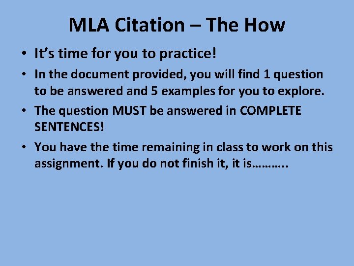 MLA Citation – The How • It’s time for you to practice! • In