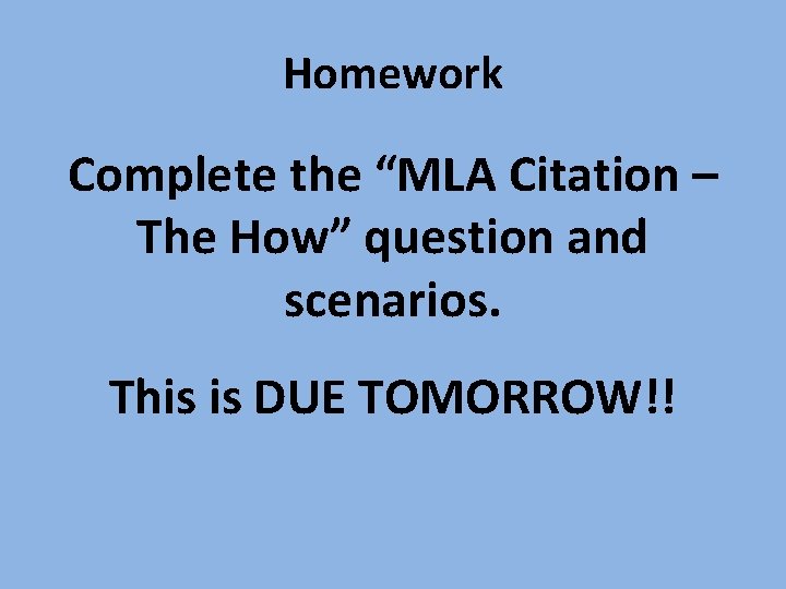 Homework Complete the “MLA Citation – The How” question and scenarios. This is DUE