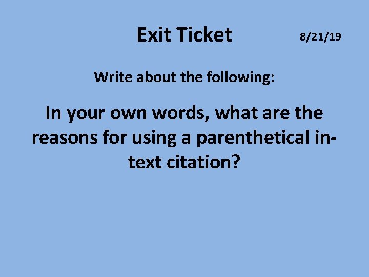 Exit Ticket 8/21/19 Write about the following: In your own words, what are the