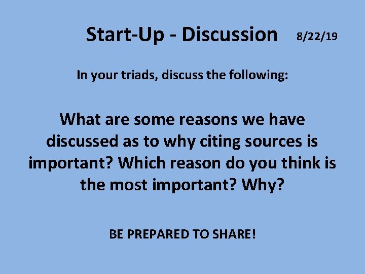 Start-Up - Discussion 8/22/19 In your triads, discuss the following: What are some reasons