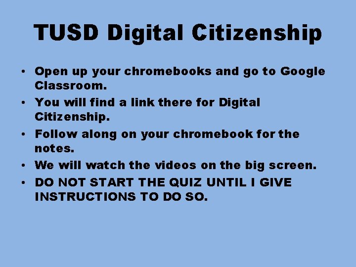 TUSD Digital Citizenship • Open up your chromebooks and go to Google Classroom. •