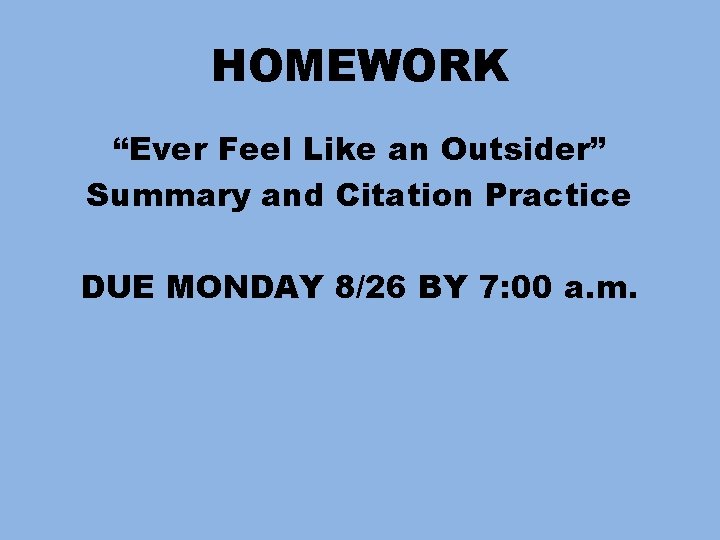 HOMEWORK “Ever Feel Like an Outsider” Summary and Citation Practice DUE MONDAY 8/26 BY