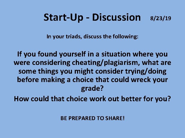 Start-Up - Discussion 8/23/19 In your triads, discuss the following: If you found yourself