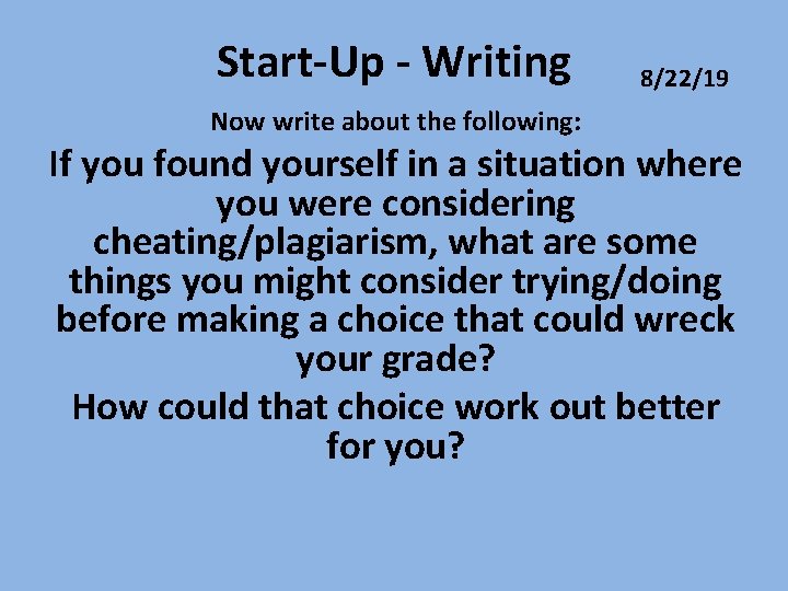 Start-Up - Writing Now write about the following: 8/22/19 If you found yourself in