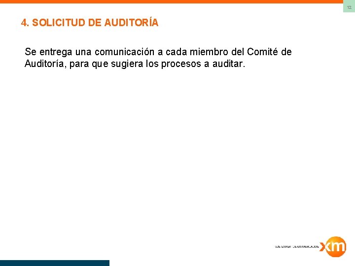 12 4. SOLICITUD DE AUDITORÍA Se entrega una comunicación a cada miembro del Comité