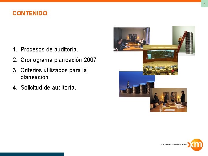 3 CONTENIDO 1. Procesos de auditoría. 2. Cronograma planeación 2007 3. Criterios utilizados para
