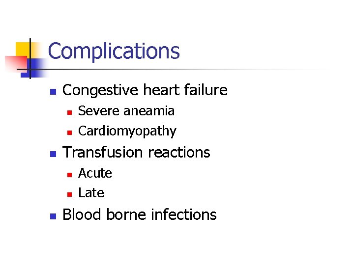 Complications n Congestive heart failure n n n Transfusion reactions n n n Severe