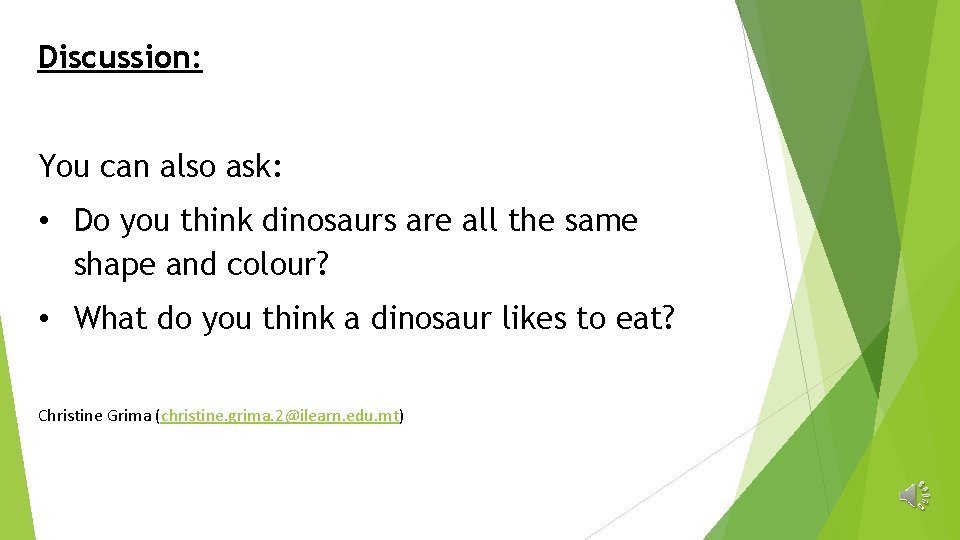 Discussion: You can also ask: • Do you think dinosaurs are all the same