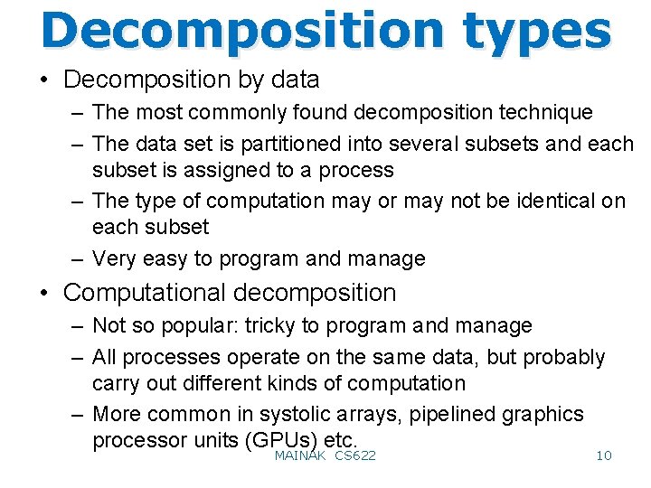 Decomposition types • Decomposition by data – The most commonly found decomposition technique –