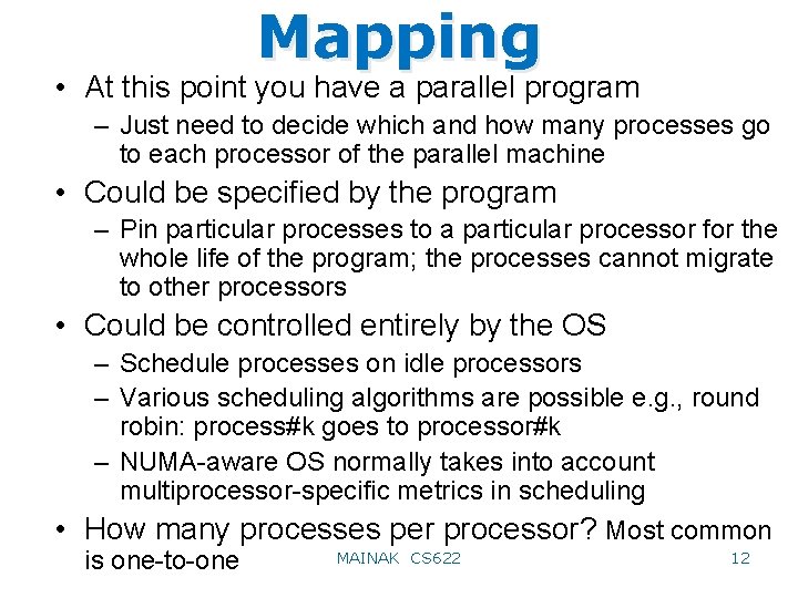 Mapping • At this point you have a parallel program – Just need to