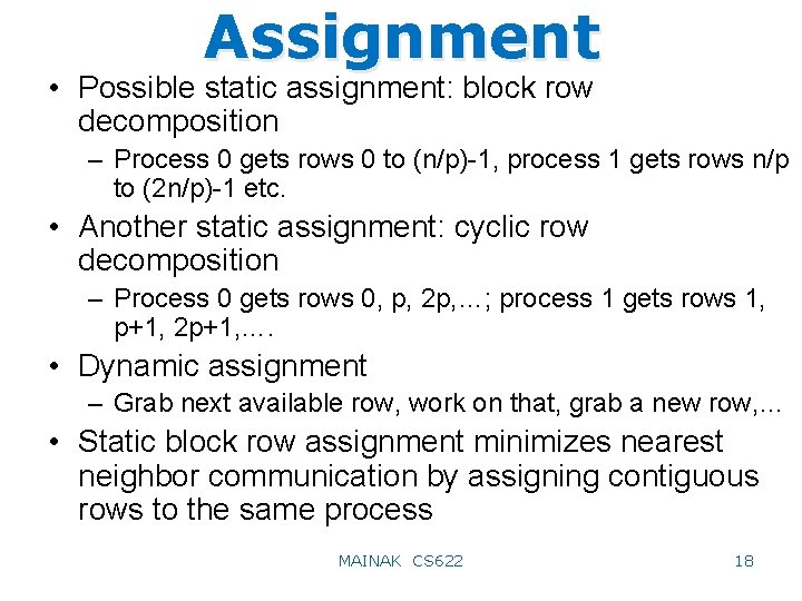 Assignment • Possible static assignment: block row decomposition – Process 0 gets rows 0