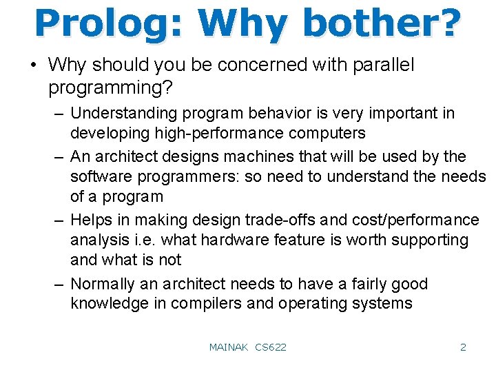 Prolog: Why bother? • Why should you be concerned with parallel programming? – Understanding