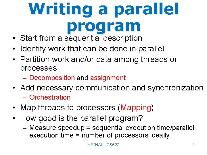 Writing a parallel program • Start from a sequential description • Identify work that
