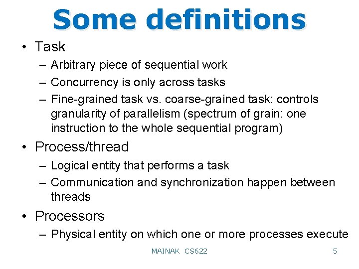 Some definitions • Task – Arbitrary piece of sequential work – Concurrency is only