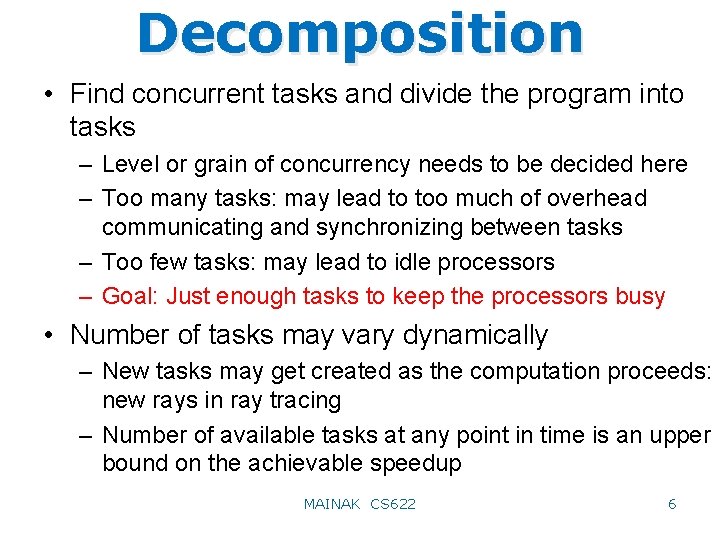Decomposition • Find concurrent tasks and divide the program into tasks – Level or