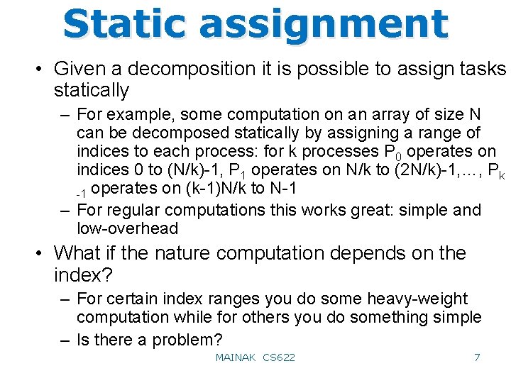 Static assignment • Given a decomposition it is possible to assign tasks statically –