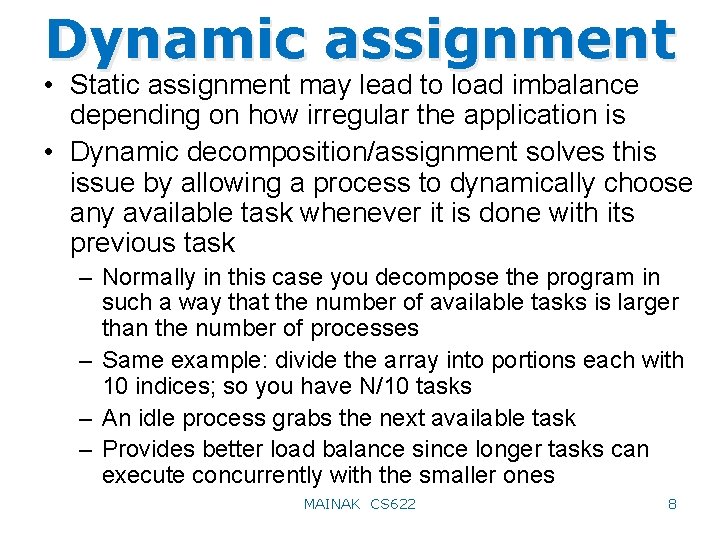 Dynamic assignment • Static assignment may lead to load imbalance depending on how irregular