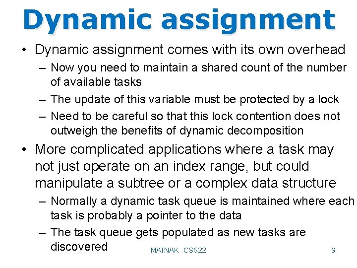 Dynamic assignment • Dynamic assignment comes with its own overhead – Now you need