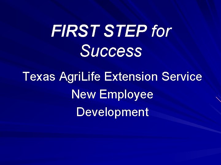 FIRST STEP for Success Texas Agri. Life Extension Service New Employee Development 