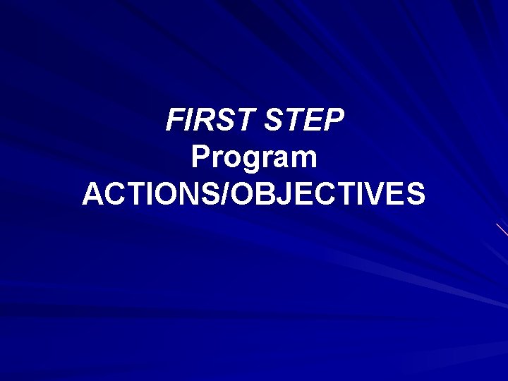 FIRST STEP Program ACTIONS/OBJECTIVES 