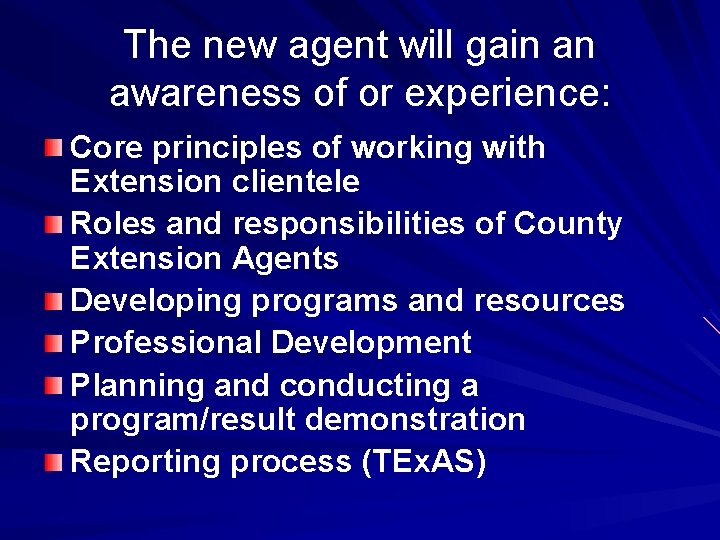 The new agent will gain an awareness of or experience: Core principles of working