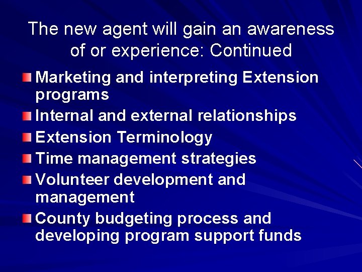 The new agent will gain an awareness of or experience: Continued Marketing and interpreting