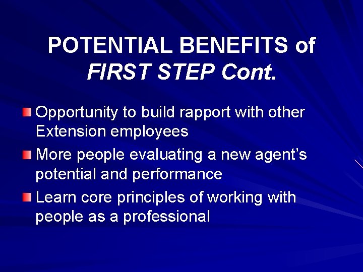 POTENTIAL BENEFITS of FIRST STEP Cont. Opportunity to build rapport with other Extension employees