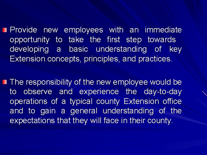 Provide new employees with an immediate opportunity to take the first step towards developing