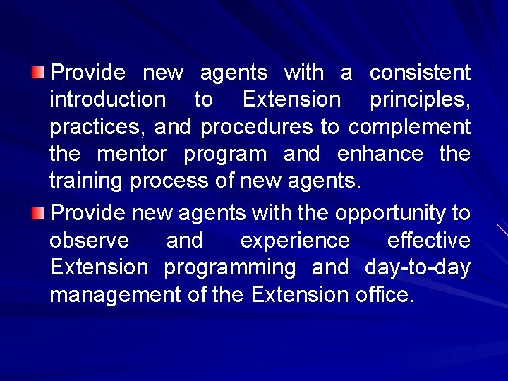 Provide new agents with a consistent introduction to Extension principles, practices, and procedures to