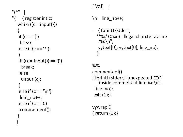"(*" | "{" { register int c; while ((c = input())) { if (c