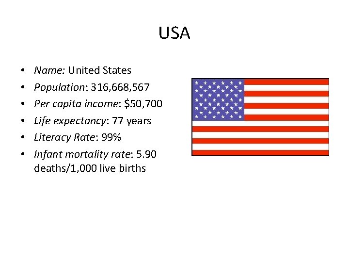 USA • • • Name: United States Population: 316, 668, 567 Per capita income: