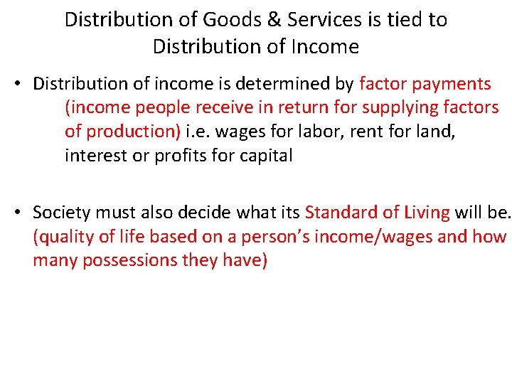 Distribution of Goods & Services is tied to Distribution of Income • Distribution of