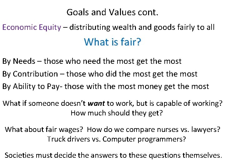 Goals and Values cont. Economic Equity – distributing wealth and goods fairly to all