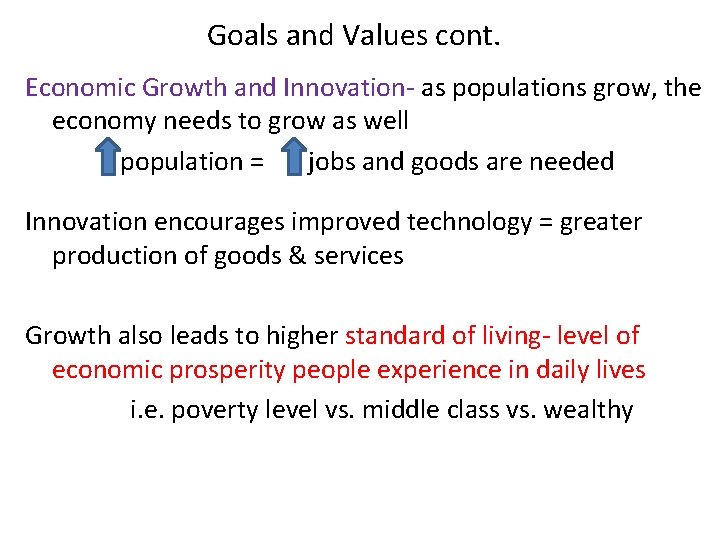Goals and Values cont. Economic Growth and Innovation- as populations grow, the economy needs