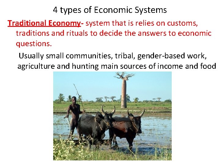 4 types of Economic Systems Traditional Economy- system that is relies on customs, traditions