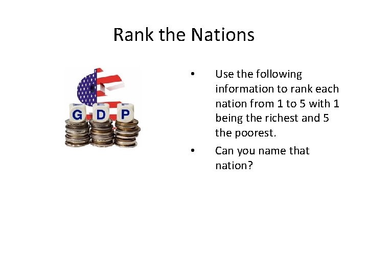 Rank the Nations • • Use the following information to rank each nation from