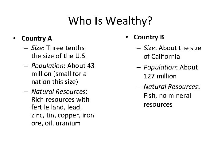 Who Is Wealthy? • Country A – Size: Three tenths the size of the