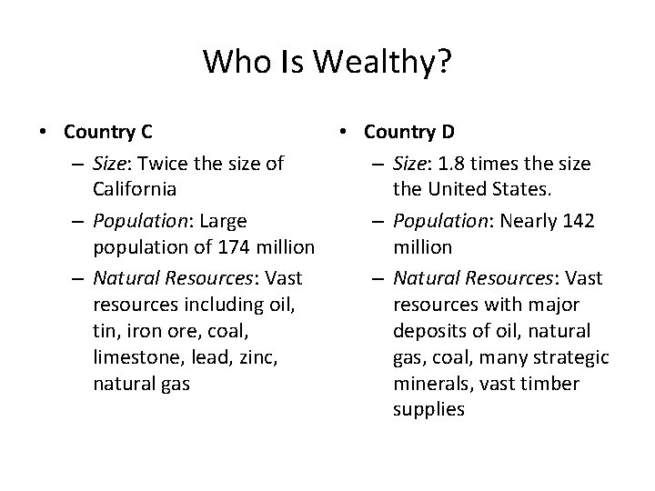 Who Is Wealthy? • Country C – Size: Twice the size of California –