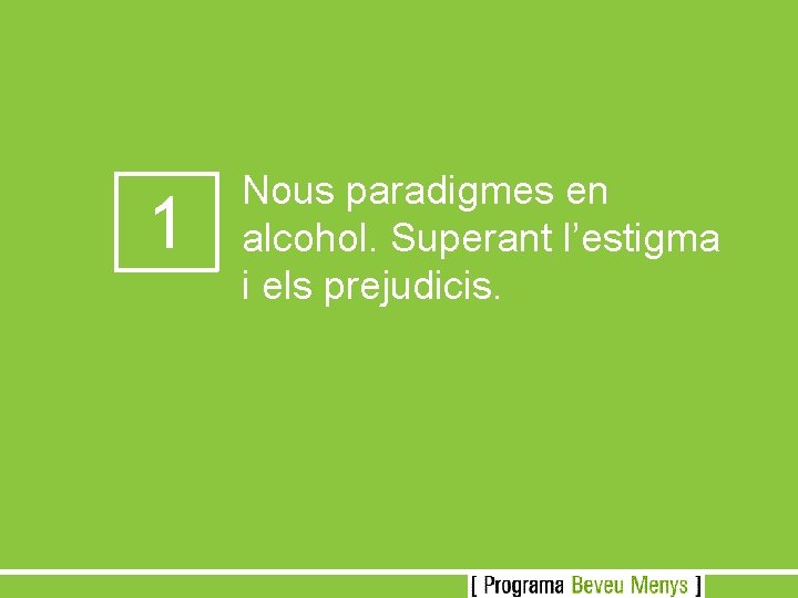 1 Nous paradigmes en alcohol. Superant l’estigma i els prejudicis. 