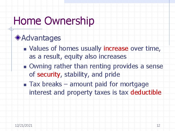 Home Ownership Advantages n n n Values of homes usually increase over time, as