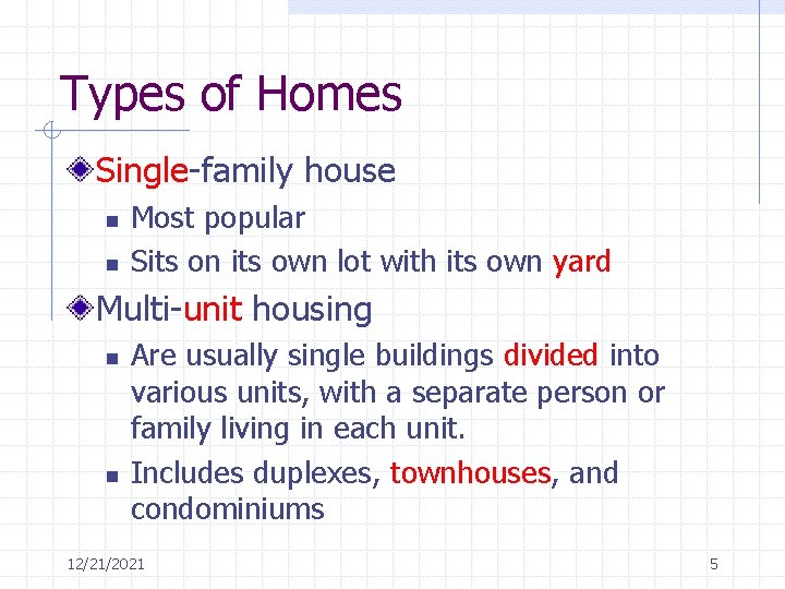 Types of Homes Single-family house n n Most popular Sits on its own lot