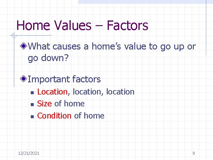 Home Values – Factors What causes a home’s value to go up or go