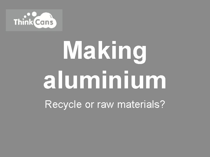 Making aluminium Recycle or raw materials? 